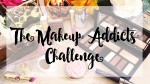 makeup challenge, makeup addict, no buy, no spend challenge,