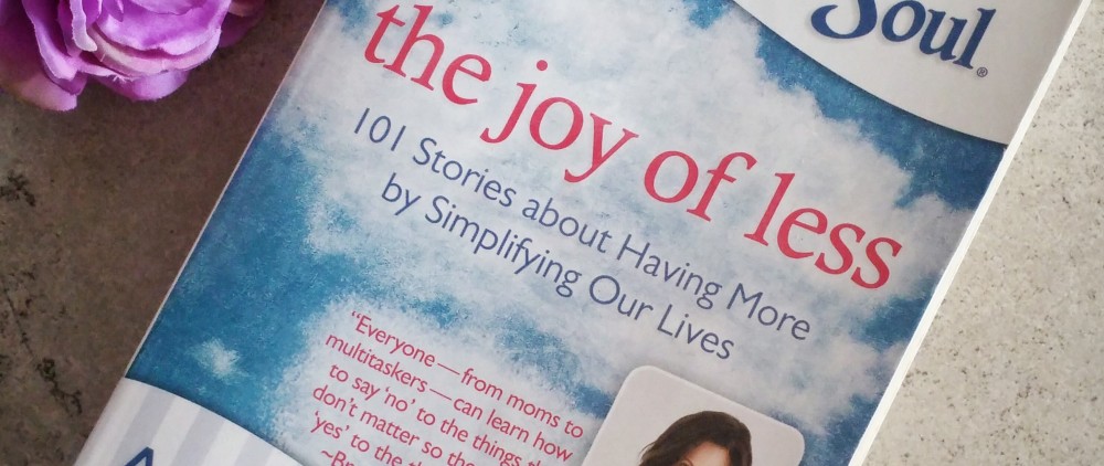 inspiration, chicken soup for the soul, book, the joy of less, amy newmark, brook burke-charvet, reading, book talk, less is more, inspire, book review,