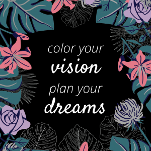 Color Your Vision, Plan Your Dreams - Vision Book, Floral Edition