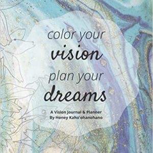 Color Your Vision, Plan Your Dreams - 12 Month Vision Book and Planner